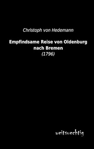 Imagen del vendedor de Empfindsame Reise von Oldenburg nach Bremen a la venta por BuchWeltWeit Ludwig Meier e.K.