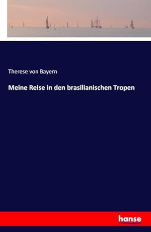 Imagen del vendedor de Meine Reise in den brasilianischen Tropen a la venta por BuchWeltWeit Ludwig Meier e.K.