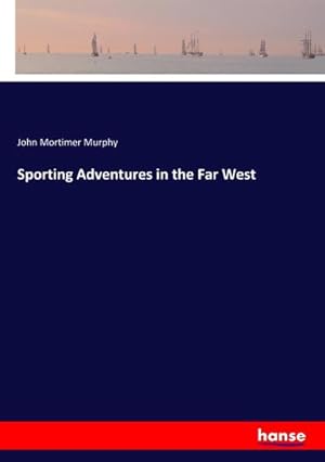 Seller image for Sporting Adventures in the Far West for sale by BuchWeltWeit Ludwig Meier e.K.