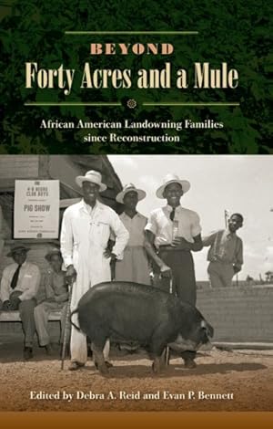Seller image for Beyond Forty Acres and a Mule : African American Landowning Families Since Reconstruction for sale by GreatBookPricesUK