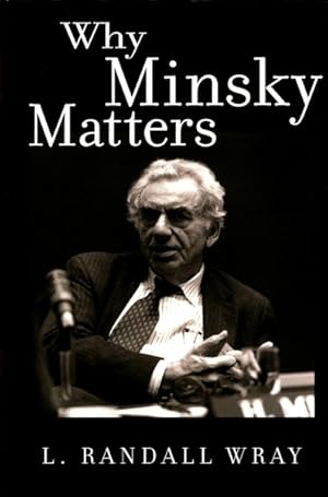 Seller image for Why Minsky Matters : An Introduction to the Work of a Maverick Economist for sale by GreatBookPrices