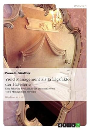 Seller image for Yield Management als Erfolgsfaktor der Hotellerie for sale by BuchWeltWeit Ludwig Meier e.K.