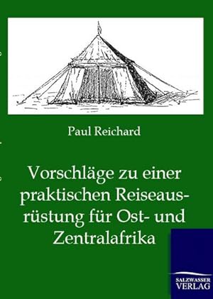 Bild des Verkufers fr Vorschlge zu einer praktischen Reiseausrstung fr Ost- und Zentralafrika zum Verkauf von BuchWeltWeit Ludwig Meier e.K.