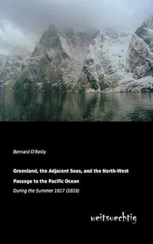 Seller image for Greenland, the Adjacent Seas, and the North-West Passage to the Pacific Ocean for sale by BuchWeltWeit Ludwig Meier e.K.