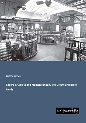Immagine del venditore per Cooks Cruise to the Mediterranean, the Orient and Bible Lands venduto da BuchWeltWeit Ludwig Meier e.K.