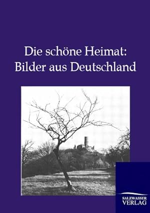 Seller image for Die schne Heimat: Bilder aus Deutschland for sale by BuchWeltWeit Ludwig Meier e.K.