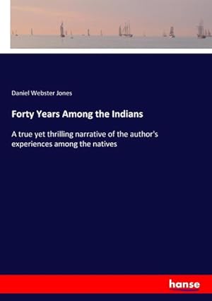 Immagine del venditore per Forty Years Among the Indians venduto da BuchWeltWeit Ludwig Meier e.K.