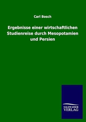 Seller image for Ergebnisse einer wirtschaftlichen Studienreise durch Mesopotamien und Persien for sale by BuchWeltWeit Ludwig Meier e.K.