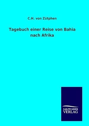 Seller image for Tagebuch einer Reise von Bahia nach Afrika for sale by BuchWeltWeit Ludwig Meier e.K.