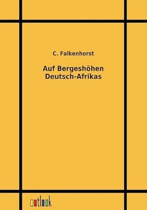 Seller image for Auf Bergeshhen Deutsch-Afrikas for sale by BuchWeltWeit Ludwig Meier e.K.