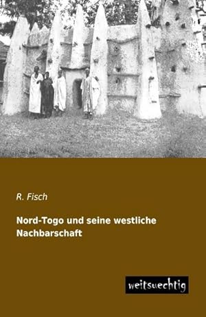 Imagen del vendedor de Nord-Togo und seine westliche Nachbarschaft a la venta por BuchWeltWeit Ludwig Meier e.K.