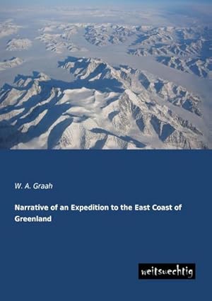 Seller image for Narrative of an Expedition to the East Coast of Greenland for sale by BuchWeltWeit Ludwig Meier e.K.