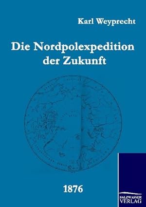 Image du vendeur pour Die Nordpolexpedition der Zukunft mis en vente par BuchWeltWeit Ludwig Meier e.K.
