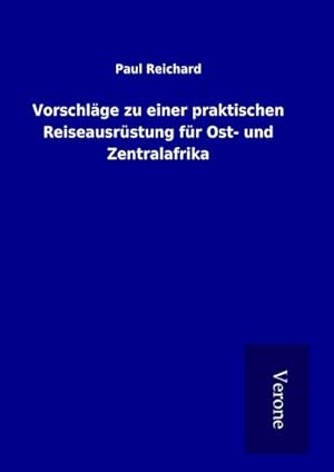 Seller image for Vorschlge zu einer praktischen Reiseausrstung fr Ost- und Zentralafrika for sale by BuchWeltWeit Ludwig Meier e.K.