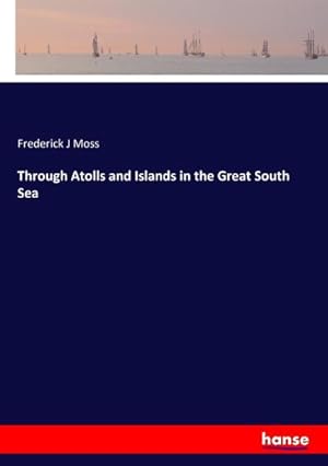 Seller image for Through Atolls and Islands in the Great South Sea for sale by BuchWeltWeit Ludwig Meier e.K.