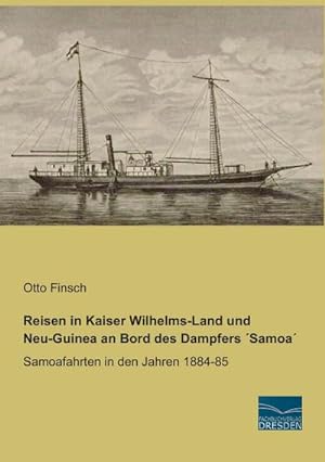 Seller image for Reisen in Kaiser Wilhelms-Land und Neu-Guinea an Bord des Dampfers Samoa for sale by BuchWeltWeit Ludwig Meier e.K.