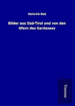 Image du vendeur pour Bilder aus Sd-Tirol und von den Ufern des Gardasees mis en vente par BuchWeltWeit Ludwig Meier e.K.