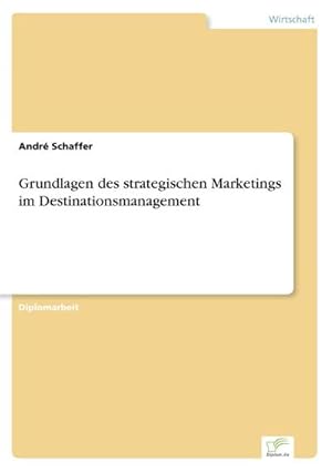 Bild des Verkufers fr Grundlagen des strategischen Marketings im Destinationsmanagement zum Verkauf von BuchWeltWeit Ludwig Meier e.K.