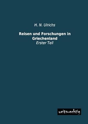 Image du vendeur pour Reisen und Forschungen in Griechenland mis en vente par BuchWeltWeit Ludwig Meier e.K.