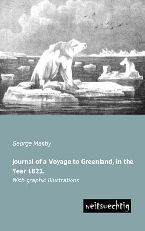 Seller image for Journal of a Voyage to Greenland, in the Year 1821. for sale by BuchWeltWeit Ludwig Meier e.K.