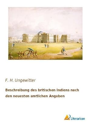 Seller image for Beschreibung des britischen Indiens nach den neuesten amtlichen Angaben for sale by BuchWeltWeit Ludwig Meier e.K.