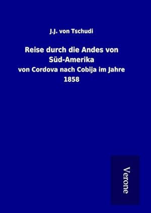 Image du vendeur pour Reise durch die Andes von Sd-Amerika mis en vente par BuchWeltWeit Ludwig Meier e.K.