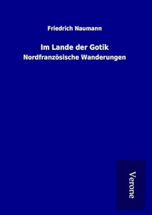 Seller image for Im Lande der Gotik for sale by BuchWeltWeit Ludwig Meier e.K.