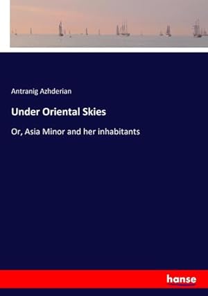 Image du vendeur pour Under Oriental Skies mis en vente par BuchWeltWeit Ludwig Meier e.K.