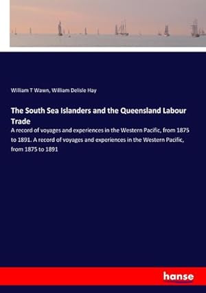 Image du vendeur pour The South Sea Islanders and the Queensland Labour Trade mis en vente par BuchWeltWeit Ludwig Meier e.K.