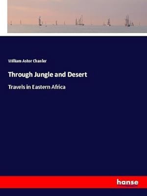 Imagen del vendedor de Through Jungle and Desert a la venta por BuchWeltWeit Ludwig Meier e.K.