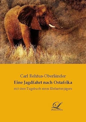 Image du vendeur pour Eine Jagdfahrt nach Ostafrika mis en vente par BuchWeltWeit Ludwig Meier e.K.
