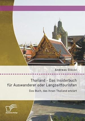 Immagine del venditore per Thailand - Das Insiderbuch fr Auswanderer oder Langzeittouristen: Das Buch, das Ihnen Thailand erklrt venduto da BuchWeltWeit Ludwig Meier e.K.