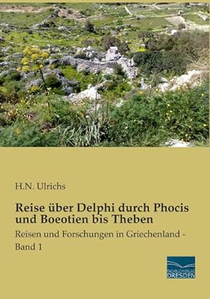 Image du vendeur pour Reise ber Delphi durch Phocis und Boeotien bis Theben mis en vente par BuchWeltWeit Ludwig Meier e.K.