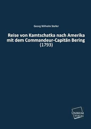 Immagine del venditore per Reise von Kamtschatka nach Amerika mit dem Commandeur-Capitn Bering venduto da BuchWeltWeit Ludwig Meier e.K.