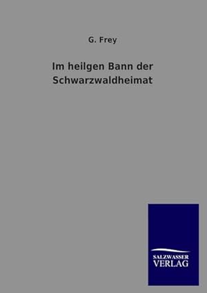 Image du vendeur pour Im heilgen Bann der Schwarzwaldheimat mis en vente par BuchWeltWeit Ludwig Meier e.K.