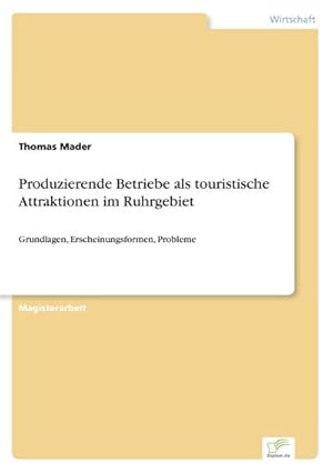 Seller image for Produzierende Betriebe als touristische Attraktionen im Ruhrgebiet for sale by BuchWeltWeit Ludwig Meier e.K.