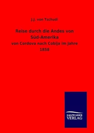 Imagen del vendedor de Reise durch die Andes von Sd-Amerika a la venta por BuchWeltWeit Ludwig Meier e.K.