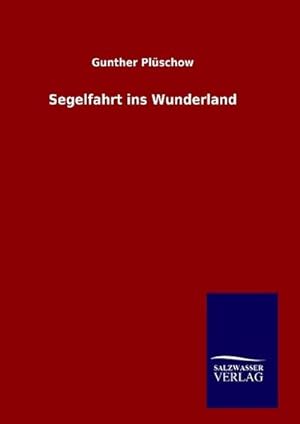 Image du vendeur pour Segelfahrt ins Wunderland mis en vente par BuchWeltWeit Ludwig Meier e.K.