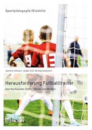 Imagen del vendedor de Herausforderung Fuballtrainer. Den Nachwuchs richtig fhren und frdern a la venta por BuchWeltWeit Ludwig Meier e.K.