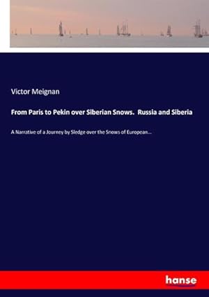 Bild des Verkufers fr From Paris to Pekin over Siberian Snows. Russia and Siberia zum Verkauf von BuchWeltWeit Ludwig Meier e.K.