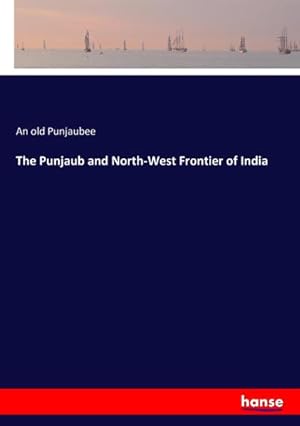 Imagen del vendedor de The Punjaub and North-West Frontier of India a la venta por BuchWeltWeit Ludwig Meier e.K.