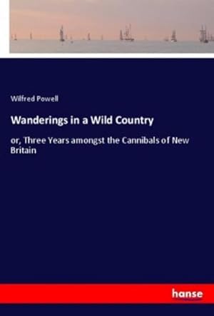 Imagen del vendedor de Wanderings in a Wild Country a la venta por BuchWeltWeit Ludwig Meier e.K.