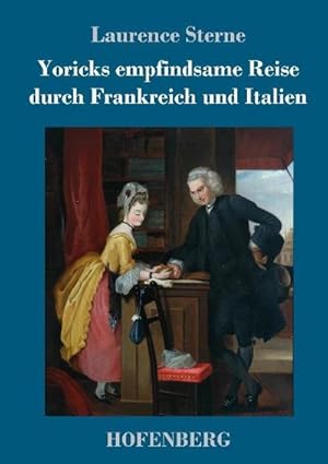 Bild des Verkufers fr Yoricks empfindsame Reise durch Frankreich und Italien zum Verkauf von BuchWeltWeit Ludwig Meier e.K.