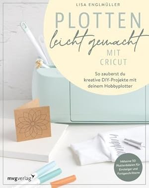 Seller image for Plotten leicht gemacht mit Cricut for sale by BuchWeltWeit Ludwig Meier e.K.