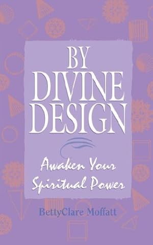 Imagen del vendedor de By Divine Design: Awaken Your Spiritual Power by Moffatt, BettyClare [Paperback ] a la venta por booksXpress