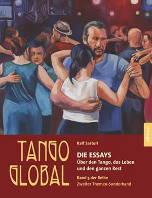 Seller image for Tango global. Die Essays. ber den Tango, das Leben und den ganzen Rest for sale by BuchWeltWeit Ludwig Meier e.K.