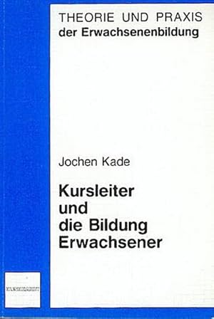 Bild des Verkufers fr Kursleiter und die Bildung Erwachsener. Fallstudien zur biographischen Bedeutung der Erwachsenenbildung. zum Verkauf von CSG Onlinebuch GMBH