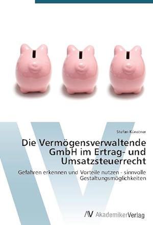 Image du vendeur pour Die Vermgensverwaltende GmbH im Ertrag- und Umsatzsteuerrecht mis en vente par BuchWeltWeit Ludwig Meier e.K.