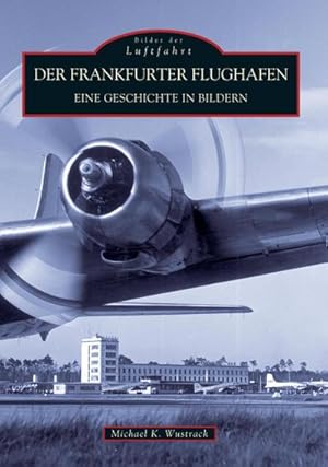 Imagen del vendedor de Der Frankfurter Flughafen a la venta por BuchWeltWeit Ludwig Meier e.K.