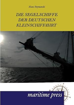 Bild des Verkufers fr Die Segelschiffe der deutschen Kleinschiffahrt zum Verkauf von BuchWeltWeit Ludwig Meier e.K.